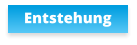 Entstehung